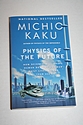 Physics of the Future - by Michio Kaku